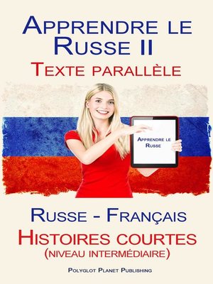 cover image of Apprendre le Russe II--Texte parallèle--Histoires courtes (niveau intermédiaire) Russe--Français